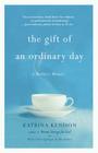 The Gift of an Ordinary Day: A Mother's Memoir Cover Image