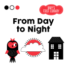 From Day to Night (Baby's First Library) By Agnese Baruzzi (Illustrator) Cover Image