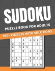 Sudoku Puzzle Book For Adults: 500+ Puzzles With Solutions for Adults & Seniors, easy, medium, hard By Funafter Books Cover Image