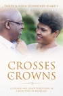 Crosses and Crowns: A Counseling Guide for Living as Champions in Marriage By Daren Blakely, Anthony Kadarrell Thigpen (Editor), Nikia Hammonds-Blakely Cover Image
