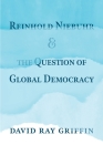 Reinhold Niebuhr and the Question of Global Democracy By David Ray Griffin Cover Image