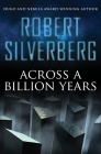 Across a Billion Years By Robert Silverberg Cover Image