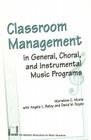 Classroom Management in General, Choral, and Instrumental Music Programs By Marvelene C. Moore, Angela L. Batey, David M. Royse Cover Image
