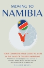 Moving to Namibia: Your Comprehensive Guide to a Life in the Land of Endless Horizons Cover Image