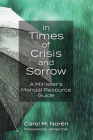 In Times of Crisis and Sorrow: A Minister's Manual Resource Guide By Carol Norén, James Cox (Foreword by) Cover Image