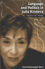 Language and Politics in Julia Kristeva: Literature, Art, Therapy (SUNY Series in Psychoanalysis and Culture) Cover Image