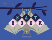 The Bat Book By Charlotte Milner, Charlotte Milner (Illustrator) Cover Image