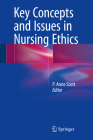 Key Concepts and Issues in Nursing Ethics By P. Anne Scott (Editor) Cover Image