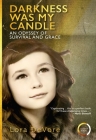 Darkness Was My Candle: A Memoir of Survival and Grace By Lora DeVore Cover Image