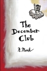 The December Club By Nonsense Monk, Keith A. Webster Cover Image