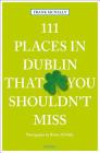 111 Places in Dublin That You Shouldn't Miss By Frank McNally Cover Image