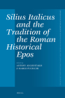 Silius Italicus and the Tradition of the Roman Historical Epos (Mnemosyne) By Antony Augoustakis (Volume Editor), Marco Fucecchi (Volume Editor) Cover Image