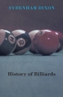 History of Billiards By Sydenham Dixon Cover Image