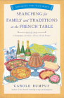 Searching for Family and Traditions at the French Table, Book One (Champagne, Alsace, Lorraine, and Paris Regions): Savoring the Olde Ways Series: Boo Cover Image
