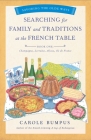 Searching for Family and Traditions at the French Table, Book One (Champagne, Alsace, Lorraine, and Paris Regions): Savoring the Olde Ways Series: Boo Cover Image