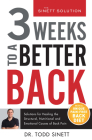 3 Weeks To A Better Back: Solutions for Healing the Structural, Nutritional, and Emotional Causes of Back Pain By Todd Sinett Cover Image
