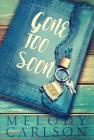 Gone Too Soon By Melody Carlson Cover Image