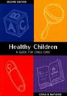 Healthy Children: A Guide for Child Care By Coralie Mathews Cover Image