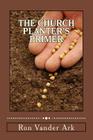 The Church Planter's Primer By Ron Vander Ark Cover Image