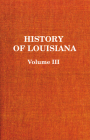 History of Louisiana: The Spanish Domination Cover Image