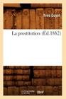 La Prostitution (Éd.1882) (Sciences Sociales) Cover Image