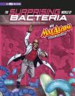 The Surprising World of Bacteria with Max Axiom, Super Scientist: 4D an Augmented Reading Science Experience (Graphic Science 4D) By Tod Smith (Illustrator), Krista Ward (Inked or Colored by), Matt Webb (Inked or Colored by) Cover Image
