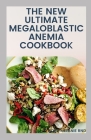 The New Ultimate Megaloblastic Anemia Cookbook By Cora Melanie Rnd Cover Image