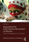 Regulating the International Movement of Women: From Protection to Control (Glasshouse Books) Cover Image