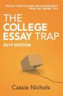 The College Essay Trap (2019 Edition): Rescue Your College Application Essay from the Maybe Pile. By Cassie Nichols Cover Image