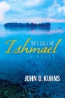 They Call Me Ishmael By John D. Kuhns Cover Image