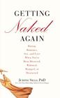 Getting Naked Again: Dating, Romance, Sex, and Love When You've Been Divorced, Widowed, Dumped, or Distracted By Judith Sills Cover Image