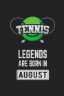Tennis Legends Are Born In August: Tennis Notebook Gift for Kids, Boys & Girls Tennis Lovers Birthday Gift By Tennis Land Cover Image