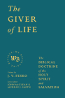 The Giver of Life: The Biblical Doctrine of the Holy Spirit and Salvation (We Believe) Cover Image