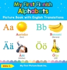 My First Finnish Alphabets Picture Book with English Translations: Bilingual Early Learning & Easy Teaching Finnish Books for Kids By Milla S Cover Image