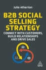 B2B Social Selling Strategy: Connect with Customers, Build Relationships and Drive Sales Cover Image