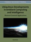 Ubiquitous Developments in Ambient Computing and Intelligence: Human-Centered Applications By Kevin Curran (Editor) Cover Image