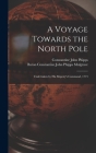 A Voyage Towards the North Pole: Undertaken by His Majesty's Command, 1773 By Constantine John Phipps, Constantine John Phipps Mulgrave Cover Image