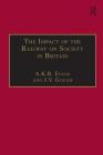 The Impact of the Railway on Society in Britain: Essays in Honour of Jack Simmons By A. K. B. Evans, J. V. Gough Cover Image