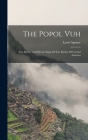 The Popol Vuh: The Mythic And Heroic Sagas Of The Kiches Of Central America By Lewis Spence Cover Image