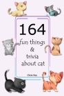 164 fun things & trivia about cat- Chris Roy By Chris Roy Cover Image