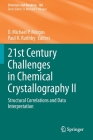 21st Century Challenges in Chemical Crystallography II: Structural Correlations and Data Interpretation (Structure and Bonding #186) By D. Michael P. Mingos (Editor), Paul R. Raithby (Editor) Cover Image