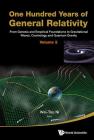 One Hundred Years of General Relativity: From Genesis and Empirical Foundations to Gravitational Waves, Cosmology and Quantum Gravity - Volume 2 By Wei-Tou Ni (Editor) Cover Image
