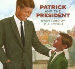 Patrick and the President By Ryan Tubridy, P.J. Lynch (Illustrator) Cover Image