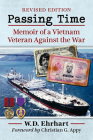 Passing Time: Memoir of a Vietnam Veteran Against the War, Rev. Ed. By W. D. Ehrhart Cover Image
