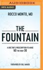 The Fountain: A Doctor's Prescription to Make 60 the New 30 By Rocco Monto, Bill Maher (Foreword by), Patrick Girard Lawlor (Read by) Cover Image