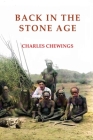 Back in the Stone Age: The Natives of Central Australia By Charles Chewings Cover Image