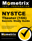 NYSTCE Theater (166) Secrets Study Guide: NYSTCE Exam Review and Practice Test for the New York State Teacher Certification Examinations Cover Image