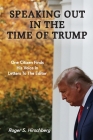 Speaking Out In The Time Of Trump: One Citizen Finds His Voice In Letters To The Editor By Roger S. Hirschberg Cover Image