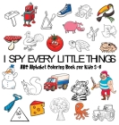 I Spy Every Little Thing: ABC Alphabet Coloring Book for Kids 3-8, Hardcover By Benjamin C. Gumpington Cover Image