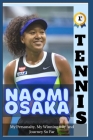 Tennis: And Naomi Osaka - My Personality, My Winning Way And Journey So Far By Samuel O, Naomi O Cover Image